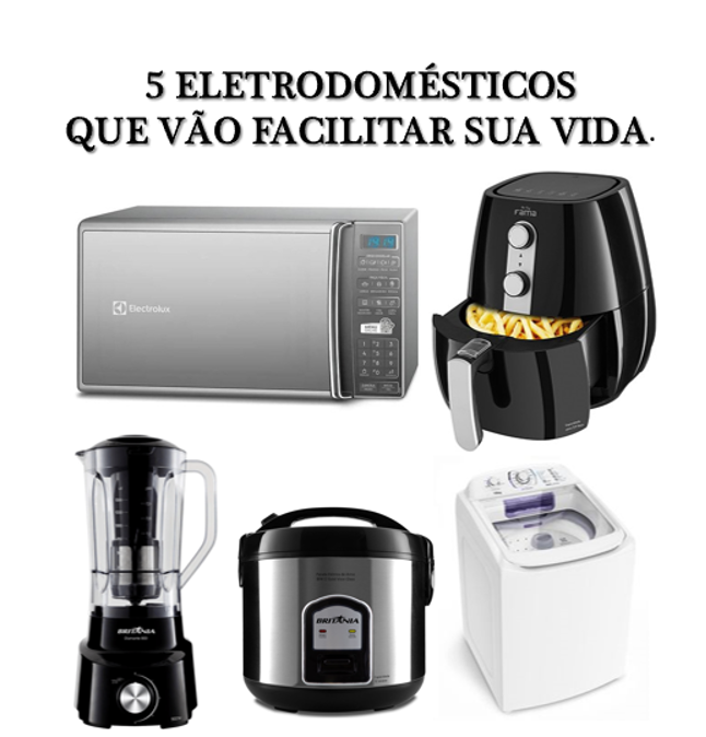 5 Eletrodomésticos que vão facilitar sua vida