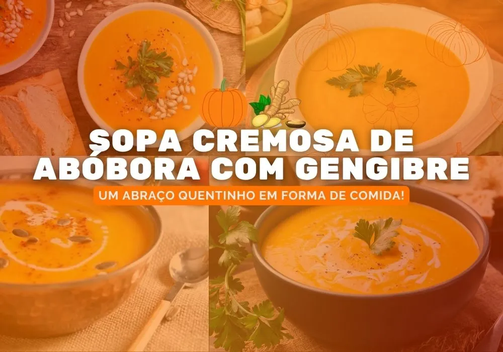 Sopa Cremosa de Abóbora com Gengibre: Um Abraço Quentinho